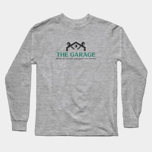 THE GARAGE where we fix cars and teach life lessons Long Sleeve T-Shirt